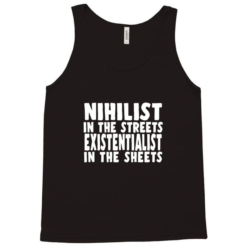 Nihilist In The Streets, Existentialist In The Sheets Tank Top by qulonuhun | Artistshot