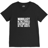 Nihilist In The Streets, Existentialist In The Sheets V-neck Tee | Artistshot