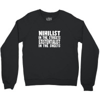 Nihilist In The Streets, Existentialist In The Sheets Crewneck Sweatshirt | Artistshot