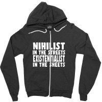 Nihilist In The Streets, Existentialist In The Sheets Zipper Hoodie | Artistshot