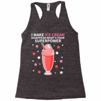 I Make Ice Cream Disappear What's Your Superpower Racerback Tank | Artistshot