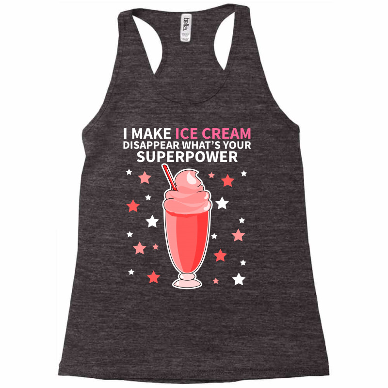 I Make Ice Cream Disappear What's Your Superpower Racerback Tank by vnteees | Artistshot