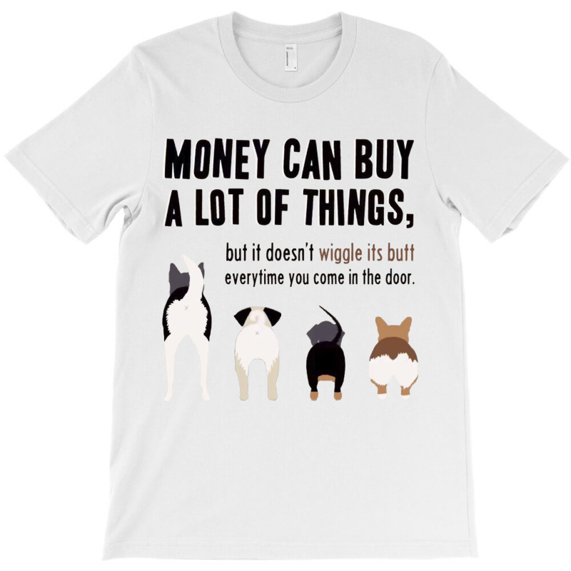 Money Can Buy A Lot Of Things, T-Shirt by cordmarcos | Artistshot