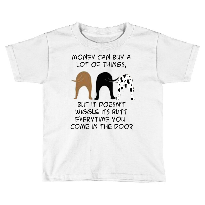 Money Can Buy A Lot Of Things, Toddler T-shirt by cordmarcos | Artistshot