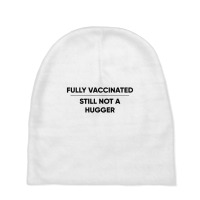 Fully Vaccinated Still Not A Hugger Baby Beanies | Artistshot