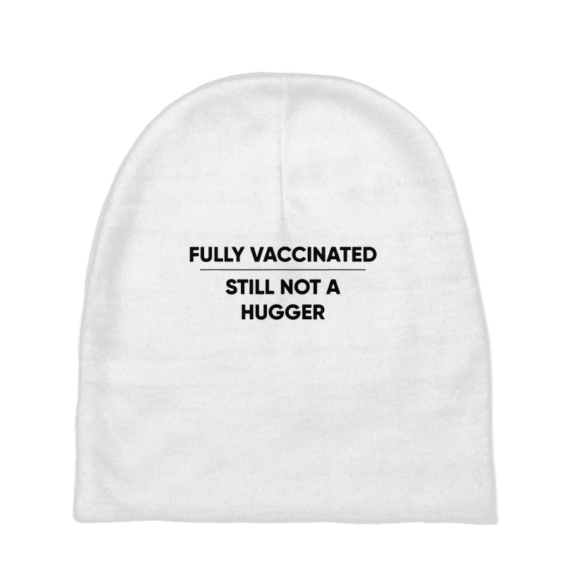 Fully Vaccinated Still Not A Hugger Baby Beanies by Garden Store | Artistshot