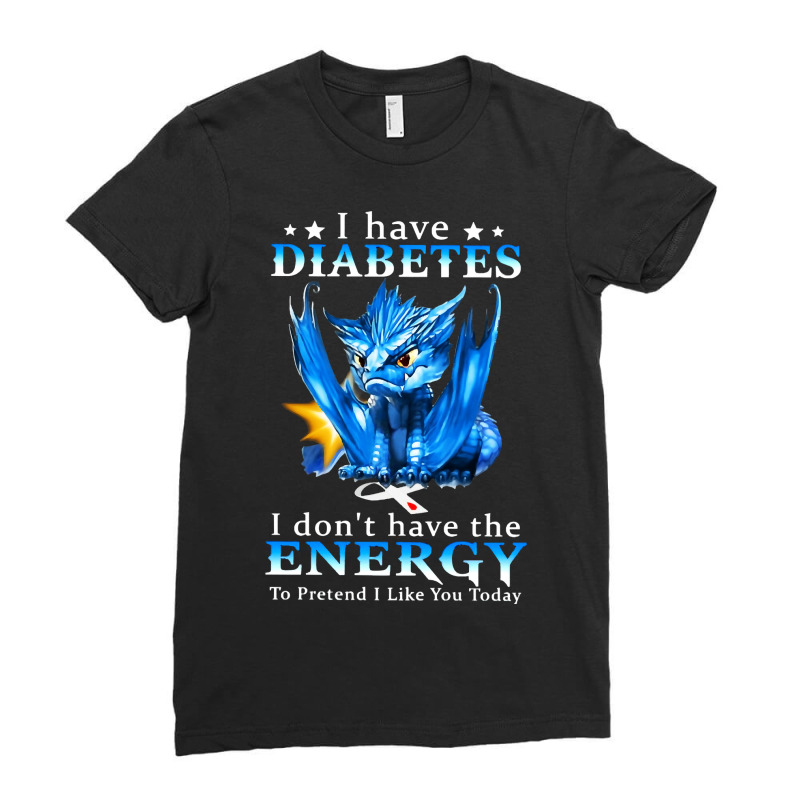 Diabetes Diabetic I Have Diabetes I Dont Have The Energy 20 Diabetes A Ladies Fitted T-Shirt by circularflap | Artistshot