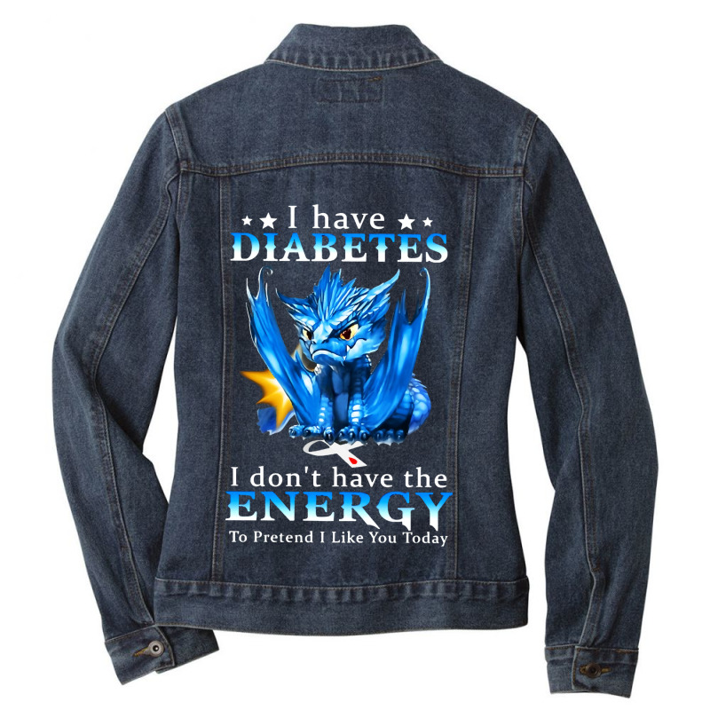 Diabetes Diabetic I Have Diabetes I Dont Have The Energy 20 Diabetes A Ladies Denim Jacket by circularflap | Artistshot