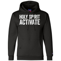 Holy Spirit Activate Shirt Christian Holy Spirit Activate T Shirt Champion Hoodie | Artistshot