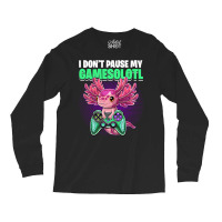 Axolotl I Dont Pause My Gamesolotl Axolotl Video Game Boys Kids 425 Long Sleeve Shirts | Artistshot