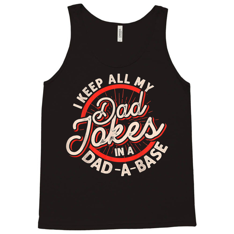 Dad Jokes Programmer I Keep All My Dad Jokes In A Database T Shirt Tank Top by kylanaalamos | Artistshot