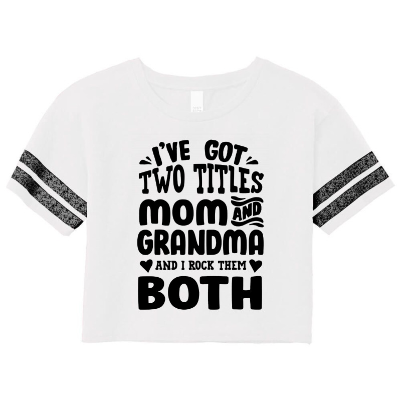 I've Got Two Titles Mom And Grandma Scorecard Crop Tee by Garden Store | Artistshot