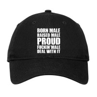 Born Male Raised Male Proud Fuckin' Male Deal With It Retro Adjustable Cap | Artistshot