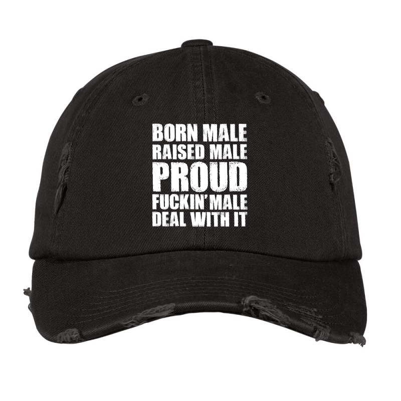 Born Male Raised Male Proud Fuckin' Male Deal With It Retro Vintage Cap by HelloShop | Artistshot