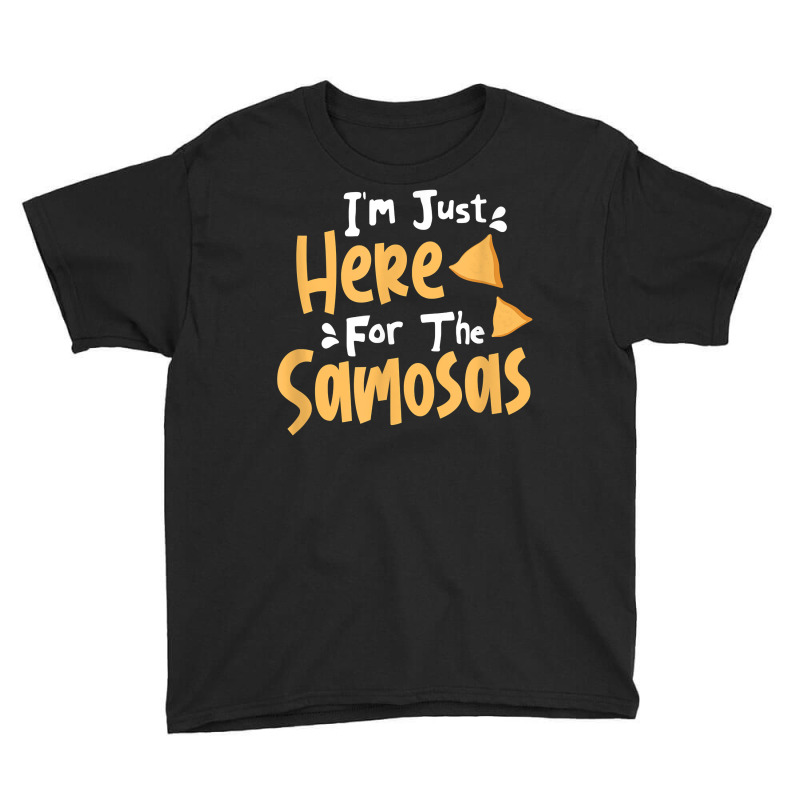 I'm Just Here For The Samosas Desi Bollywood Funny Memes T Shirt Youth Tee by kalellwhistlehunt | Artistshot