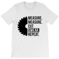 Funny Measure Cut Swear Handyman T-shirt | Artistshot