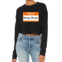 Hello My Name Is Peter Peter Cropped Sweater | Artistshot