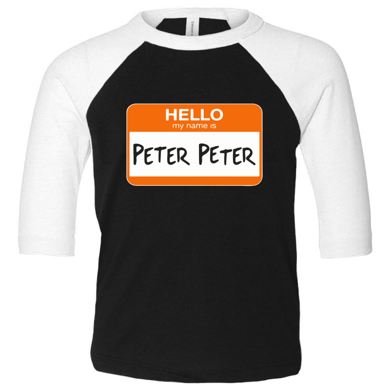 Hello My Name Is Peter Peter Toddler 3/4 Sleeve Tee | Artistshot