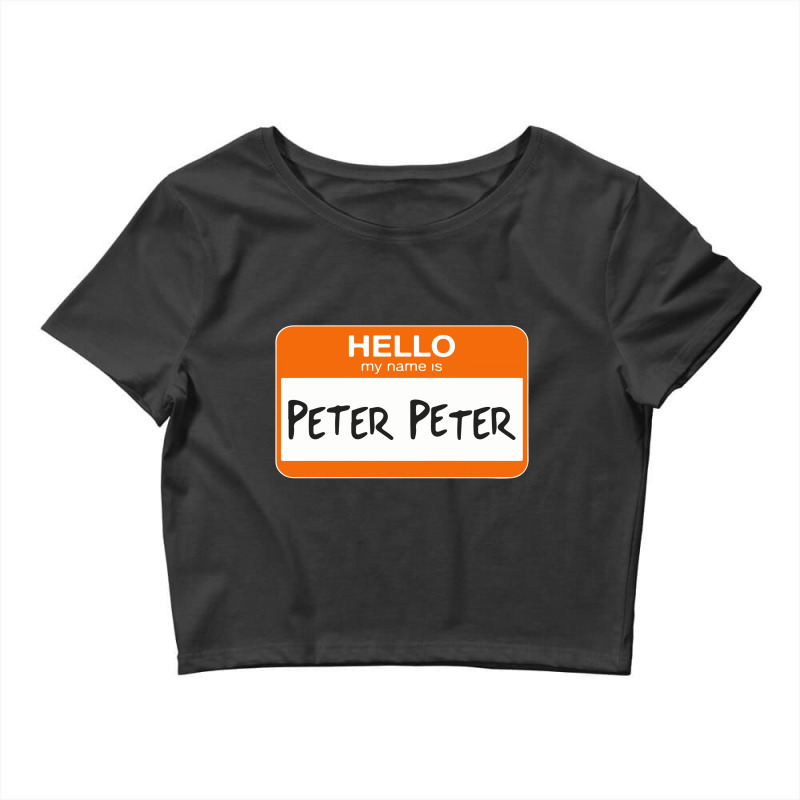 Hello My Name Is Peter Peter Crop Top | Artistshot