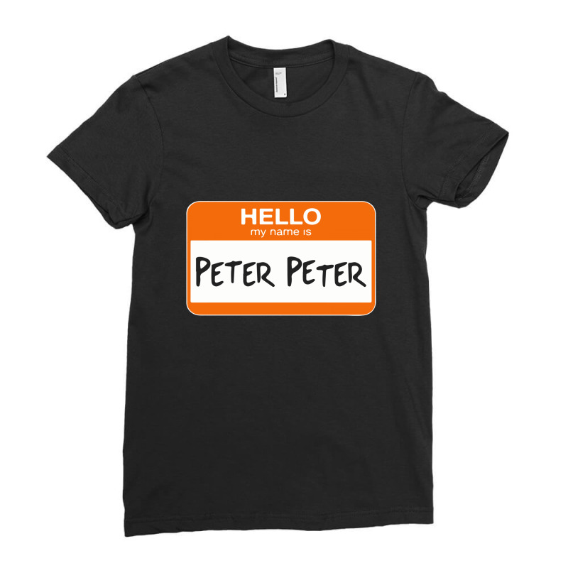 Hello My Name Is Peter Peter Ladies Fitted T-shirt | Artistshot