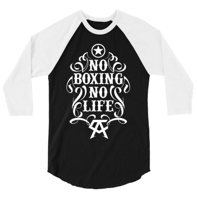 No Boxing No Life 3/4 Sleeve Shirt Designed By Tiococacola