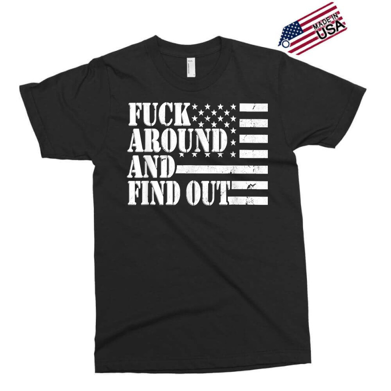 Fuck Around And Find Out American Usa Flag Funny Sarcastic T Shirt Exclusive T-shirt by renelonganecker | Artistshot