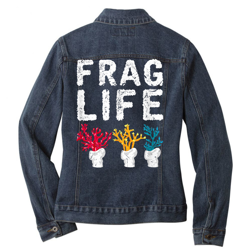 Frag Life Saltwater Reef Tank Funny Aquarium T Shirt Ladies Denim Jacket by bibonzgulnacqo | Artistshot