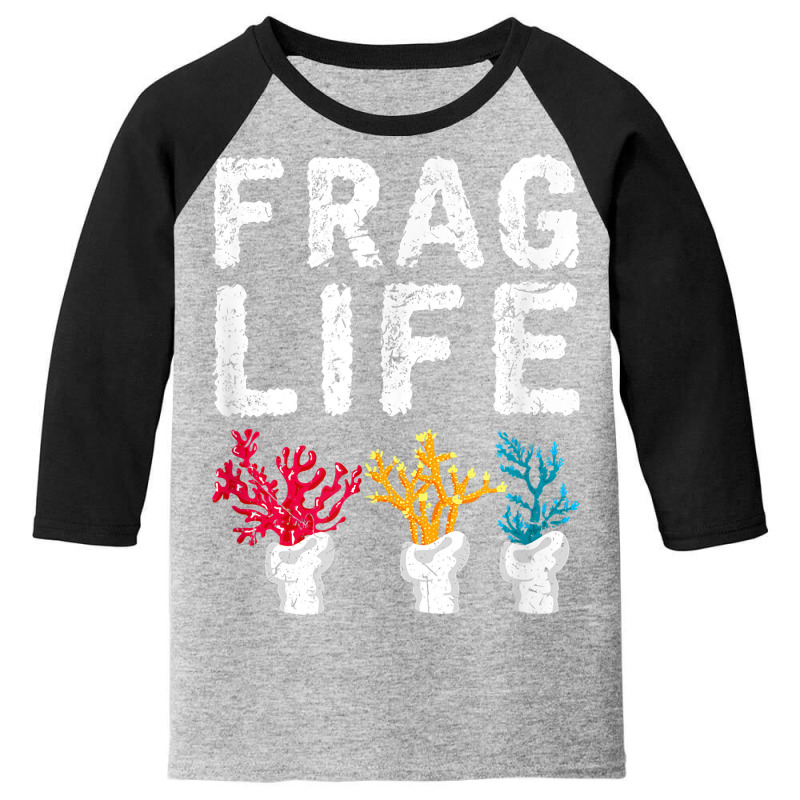 Frag Life Saltwater Reef Tank Funny Aquarium T Shirt Youth 3/4 Sleeve by bibonzgulnacqo | Artistshot