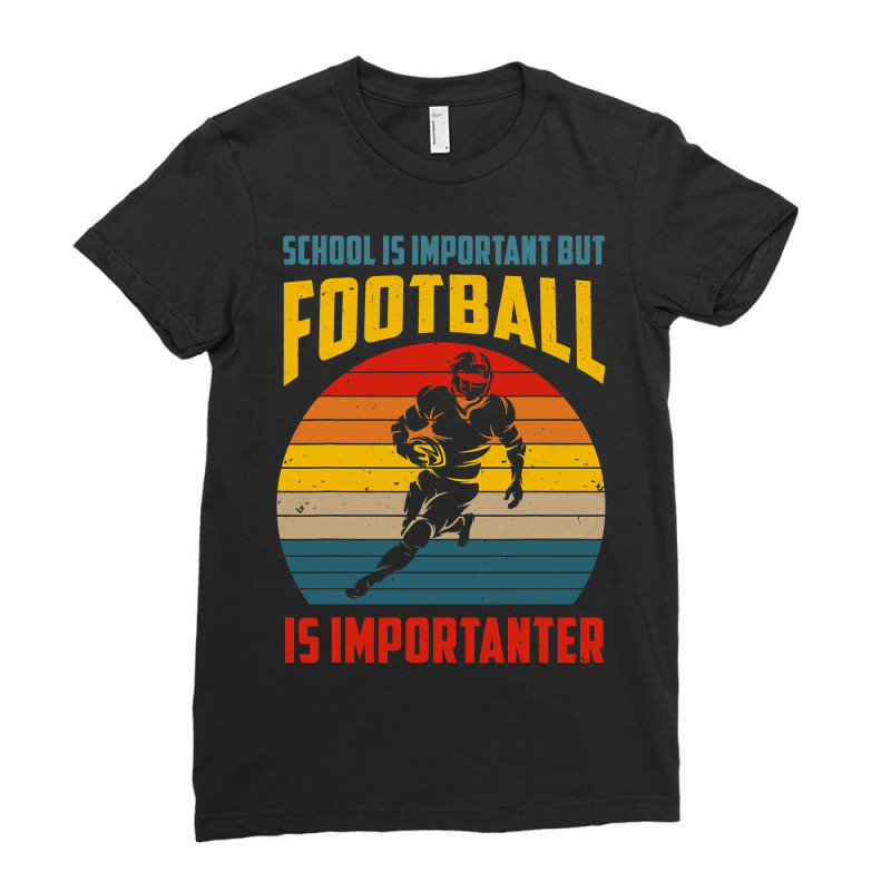 Football Schools Important But Football Is Importanter Funny Vintage 1 Ladies Fitted T-Shirt by circularflap | Artistshot