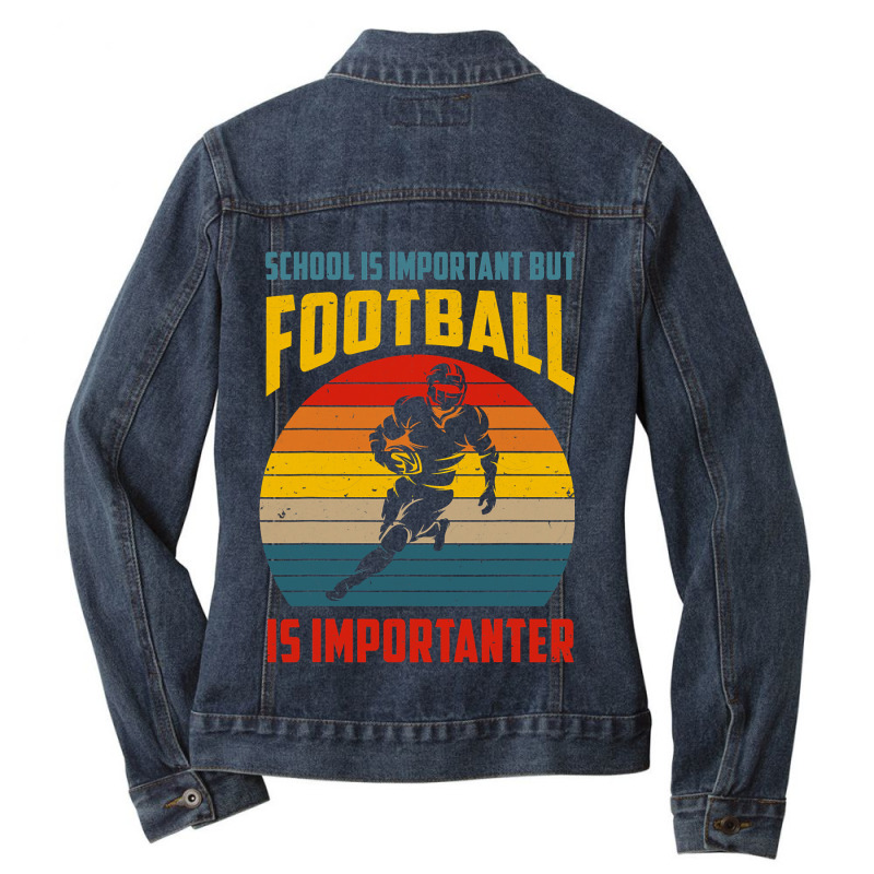 Football Schools Important But Football Is Importanter Funny Vintage 1 Ladies Denim Jacket by circularflap | Artistshot