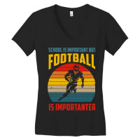 Football Schools Important But Football Is Importanter Funny Vintage 1 Women's V-neck T-shirt | Artistshot