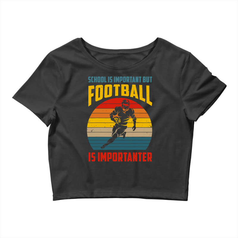 Football Schools Important But Football Is Importanter Funny Vintage 1 Crop Top by circularflap | Artistshot