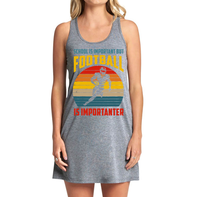 Football Schools Important But Football Is Importanter Funny Vintage 1 Tank Dress by circularflap | Artistshot