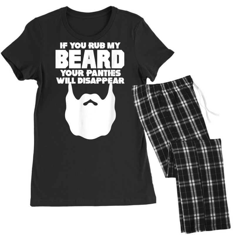 Mens If You Rub My Beard Your Panties Will Disappear Funny Beards T Sh  Women's Pajamas Set. By Artistshot