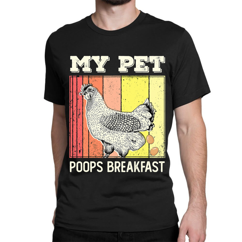 Chicken Chick My Pet Poops Breakfast Retro Eggs Farmer Chicken Lover 2 Classic T-shirt by circularflap | Artistshot