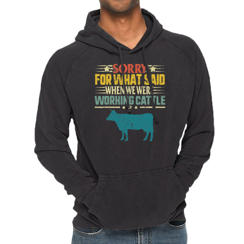 Cow Mooey Farmer Sorry For What I Said When We Were Working Cattle Cow Vintage Hoodie by circularflap | Artistshot