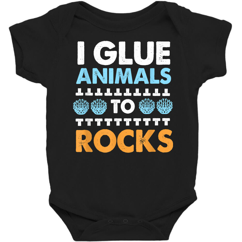 Funny Saltwater Aquarium I Glue Animals To Rocks T Shirt Baby Bodysuit by bibonzgulnacqo | Artistshot