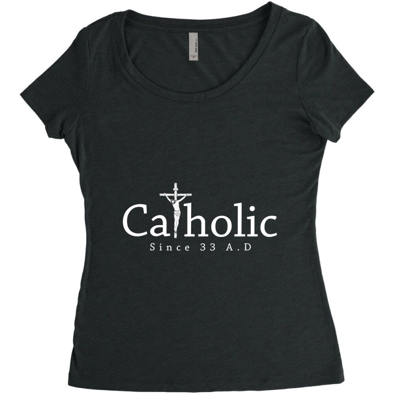 Catholic Since 33 Ad Crucifix Jesus Eucharist Christianity Women's Triblend Scoop T-shirt | Artistshot