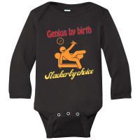 Genius By Birth Slacker By Choice Long Sleeve Baby Bodysuit | Artistshot