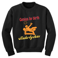 Genius By Birth Slacker By Choice Youth Sweatshirt | Artistshot