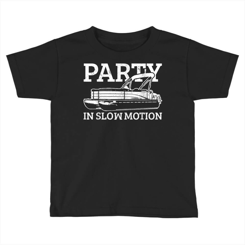 Pontoon Party In Slowmotion Funny Pontooning Boat Captain T Shirt Toddler T-shirt | Artistshot