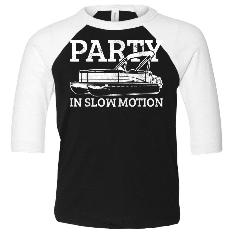 Pontoon Party In Slowmotion Funny Pontooning Boat Captain T Shirt Toddler 3/4 Sleeve Tee | Artistshot