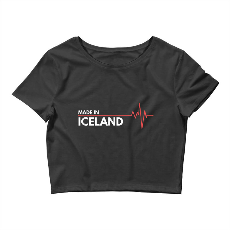 Iceland Country Of Birth Made In Crop Top by saterseim | Artistshot