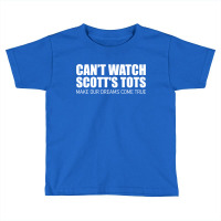 Scott's Tots - Make Our Dreams Come True Toddler T-shirt | Artistshot