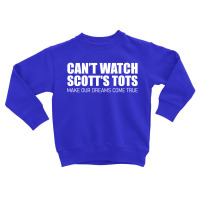 Scott's Tots - Make Our Dreams Come True Toddler Sweatshirt | Artistshot