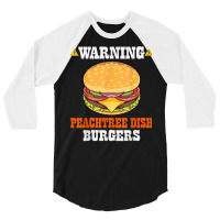 Warning Peachtree Dish Burgers Fun Memes Petri Dish Burgers T Shirt 3/4 Sleeve Shirt | Artistshot