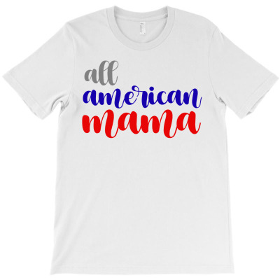 American Mama 4th Of July Fourth Of July Independence Day Shirt T-shirt Designed By Zeyneb Ela