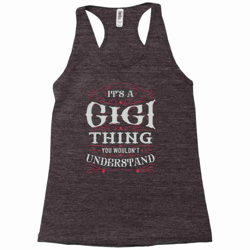 It Is A Gigi Thing You Wouldnt Understand Racerback Tank by tshiart | Artistshot