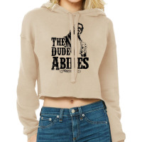 The Dude Abides Cropped Hoodie | Artistshot