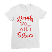 Drinks Well With Others Ladies Fitted T-shirt | Artistshot